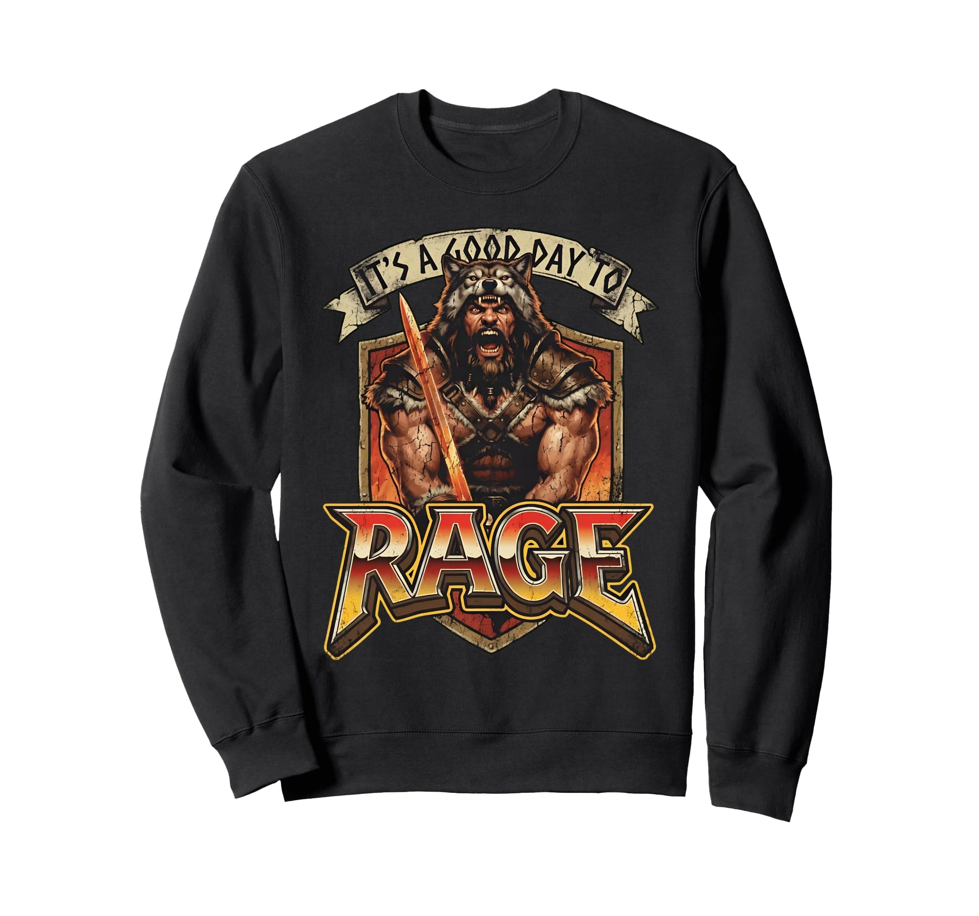 Its Good Day To Rage Barbarian Sweatshirt - Casual Everyday Wear Men Women - T-Shirt, Sweatshirt, Hoodie