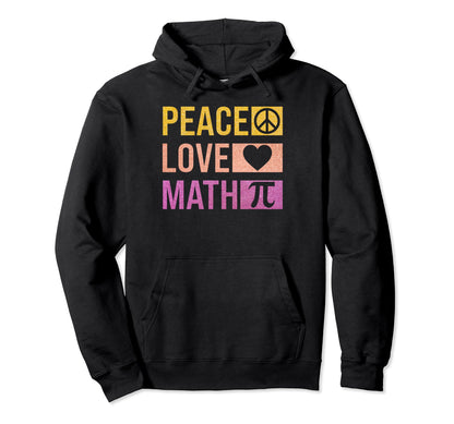 Math Teacher Mathematics Peace Love Math Hoodie - Trendy Graphic Men Women - T-Shirt, Sweatshirt, Hoodie