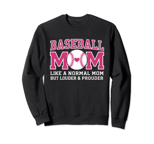 Baseball Mom Like Normal Mom Sweatshirt - Novelty Apparel for Adults - T-Shirt, Sweatshirt, Hoodie