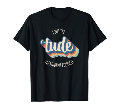 I Put Tude Student Council Funny T-Shirt - Aesthetic Graphic for Adults - T-Shirt, Sweatshirt, Hoodie