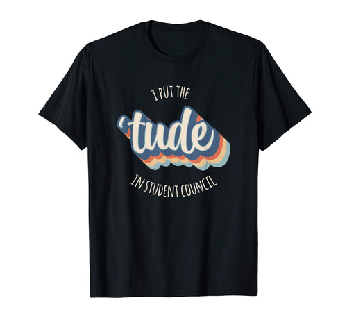 I Put Tude Student Council Funny T-Shirt - Aesthetic Graphic for Adults - T-Shirt, Sweatshirt, Hoodie