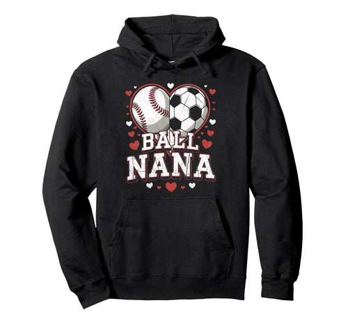 Ball Nana Baseball Soccer Heart Hoodie - Novelty Apparel for Adults - T-Shirt, Sweatshirt, Hoodie