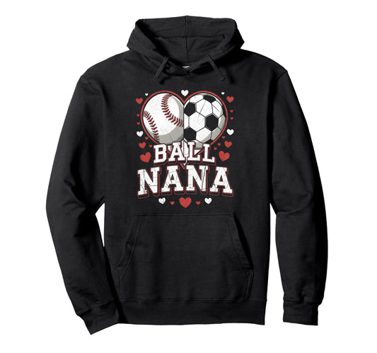 Ball Nana Baseball Soccer Heart Hoodie - Novelty Apparel for Adults - T-Shirt, Sweatshirt, Hoodie