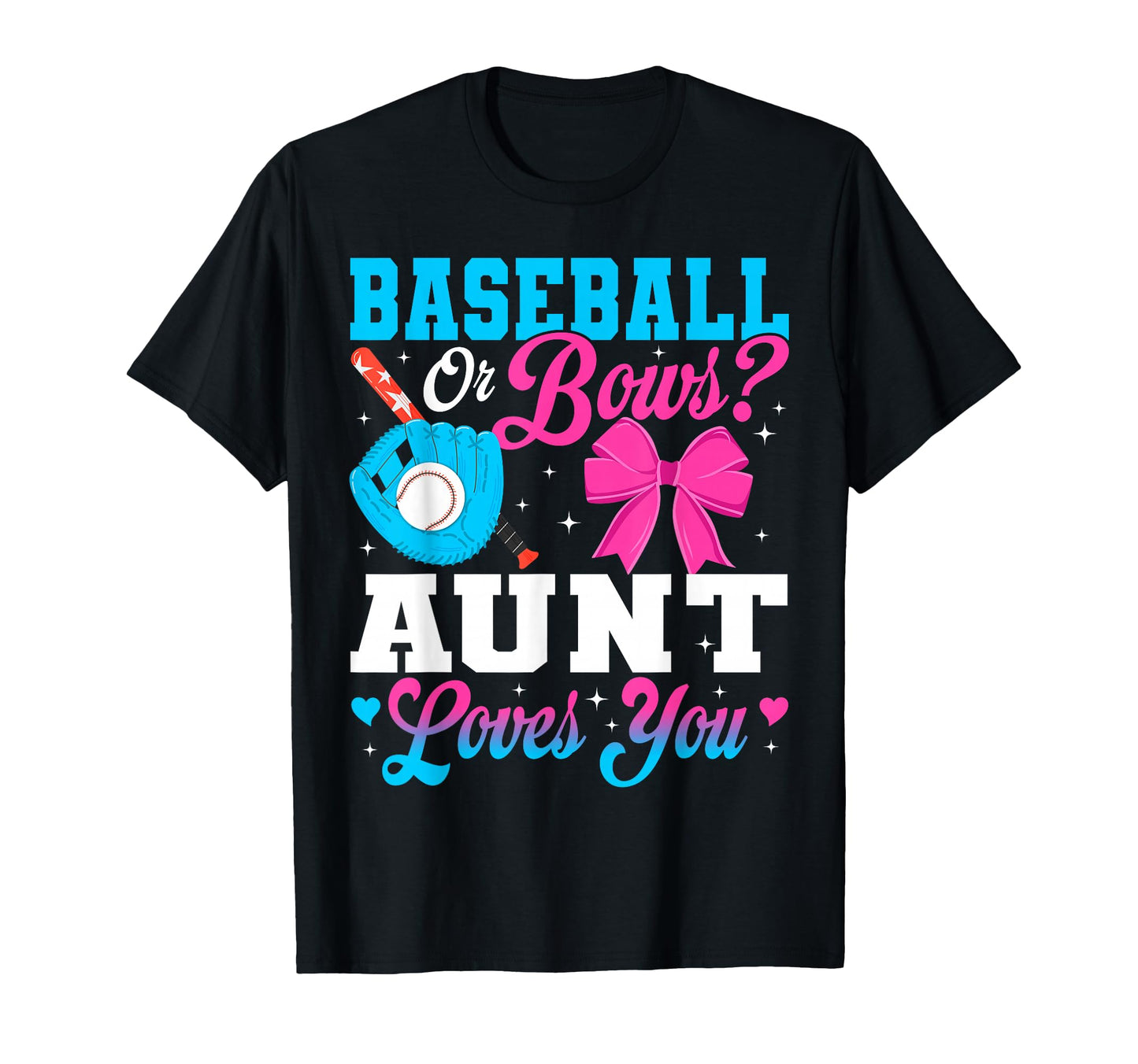 Baseball Or Bows Aunt Loves You Gender T-Shirt - Custom Art Print Unisex - T-Shirt, Sweatshirt, Hoodie
