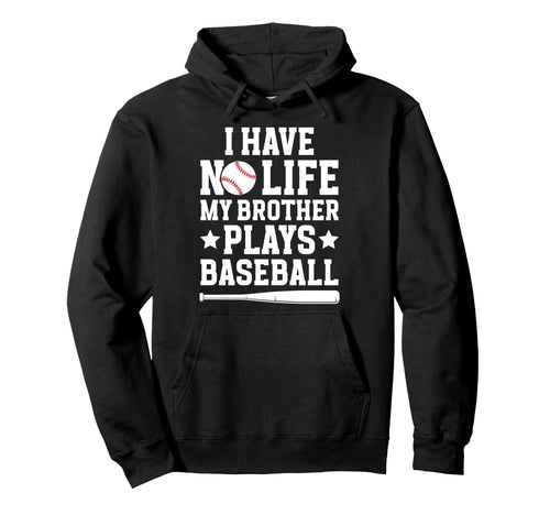 My Brother Plays Baseball Brother Hoodie - Casual Everyday Wear Unisex - T-Shirt, Sweatshirt, Hoodie