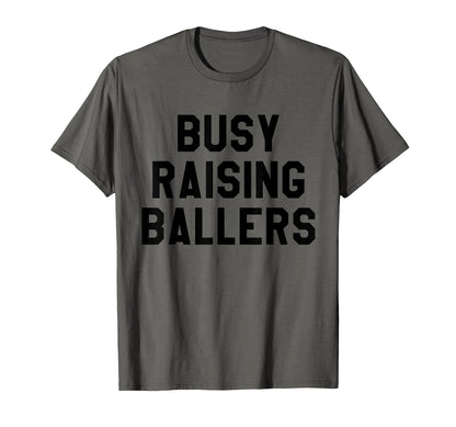 Busy Raising Ballers Womens I T-Shirt - Casual Everyday Wear for Adults - T-Shirt, Sweatshirt, Hoodie