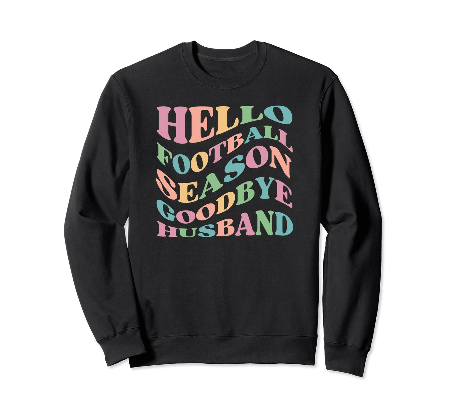 Hello Football Season Goodbye Sweatshirt - Casual Everyday Wear for Adults - T-Shirt, Sweatshirt, Hoodie