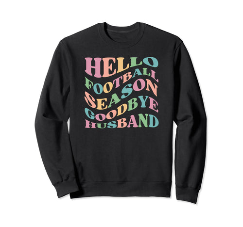 Hello Football Season Goodbye Sweatshirt - Casual Everyday Wear for Adults - T-Shirt, Sweatshirt, Hoodie
