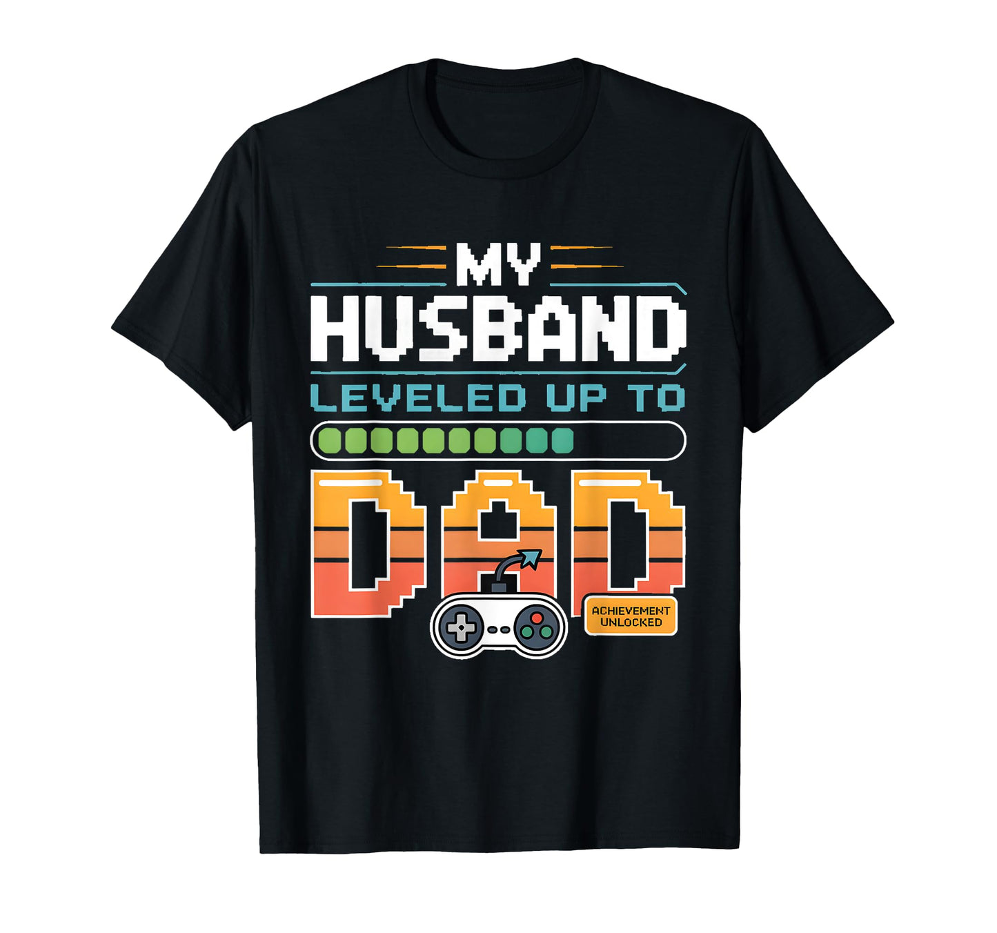 New Dad Gamer Fathers Day Gaming Wife T-Shirt - Fun Novelty Design Unisex - T-Shirt, Sweatshirt, Hoodie
