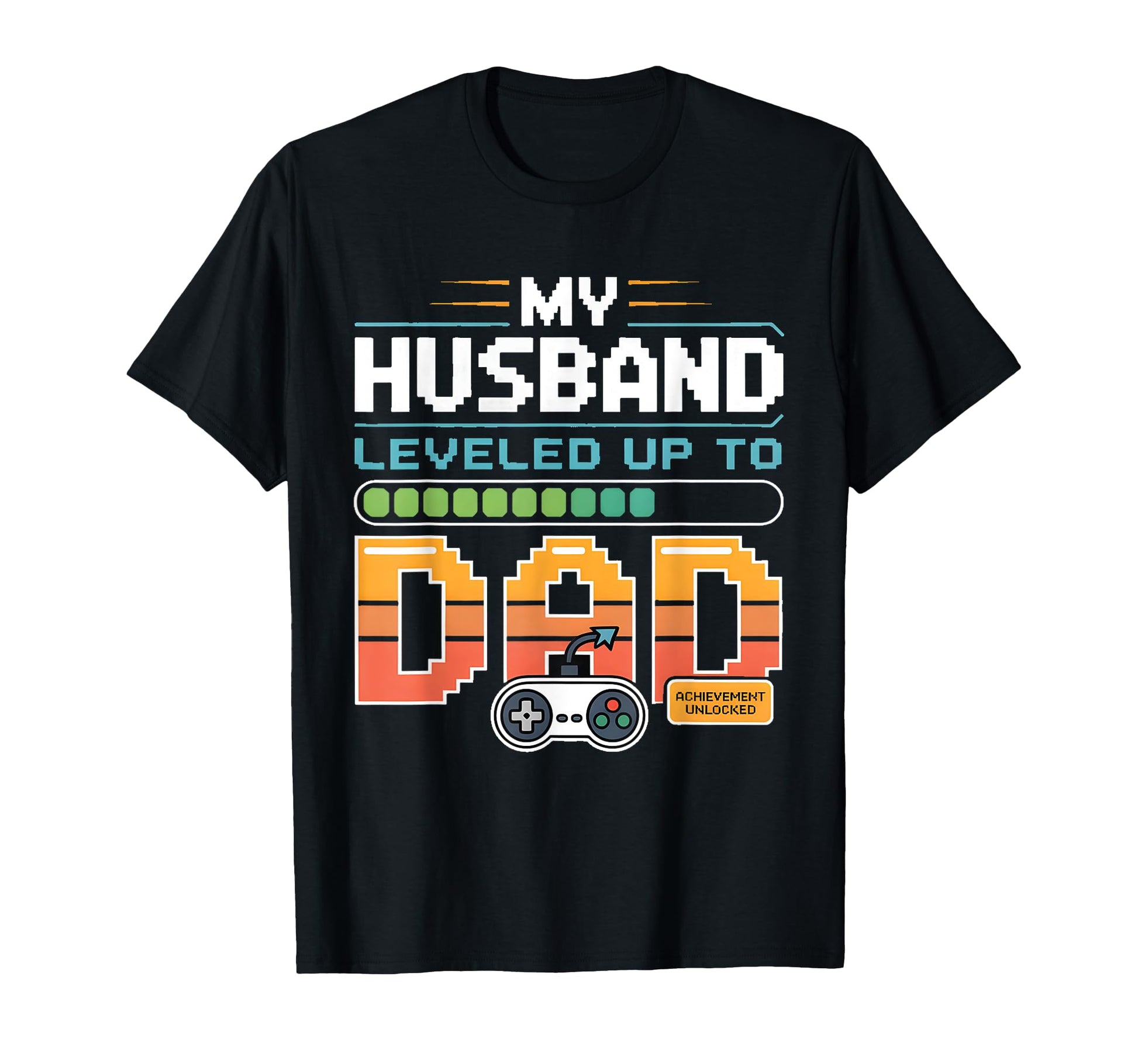 New Dad Gamer Fathers Day Gaming Wife T-Shirt - Fun Novelty Design Unisex - T-Shirt, Sweatshirt, Hoodie