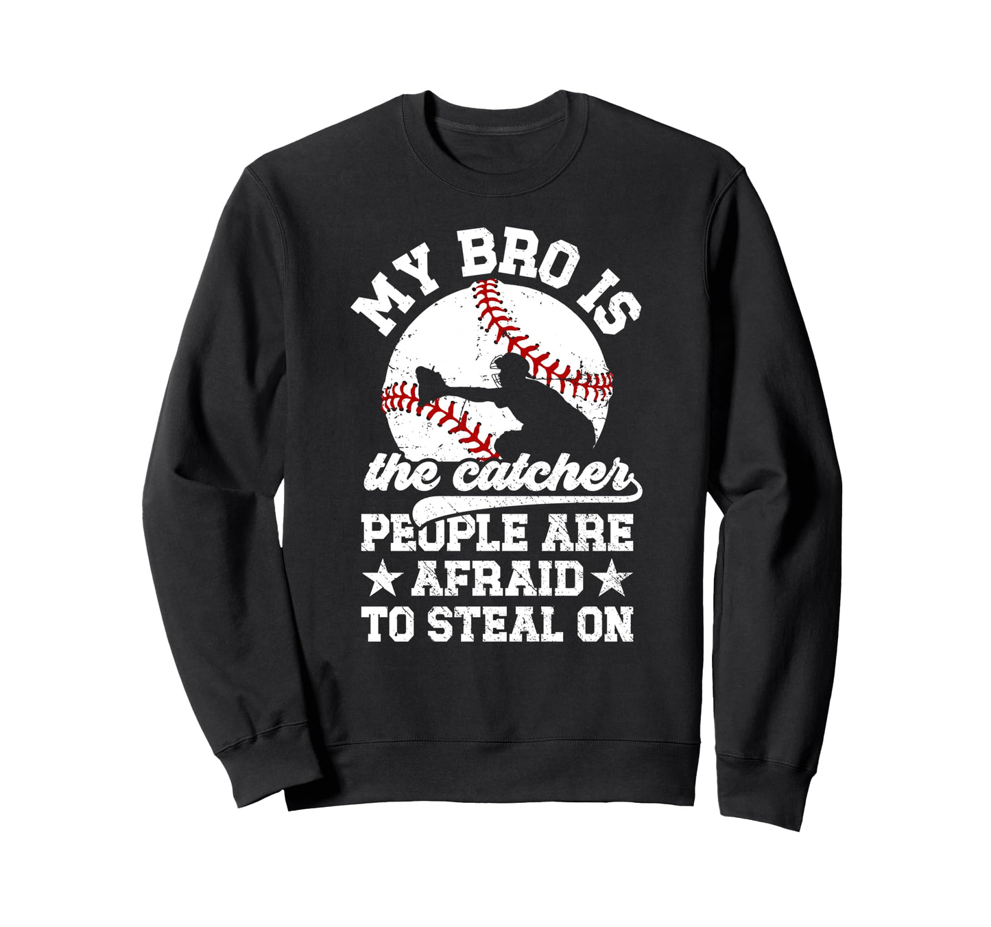 My Bro Is Baseball Catcher Brother Sweatshirt - Novelty Apparel for Adults - T-Shirt, Sweatshirt, Hoodie