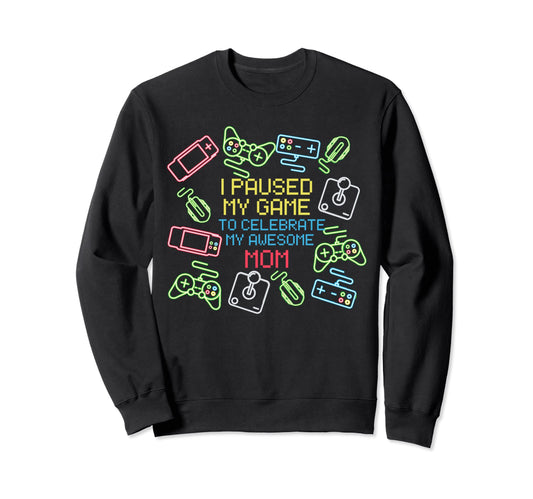 I Paused My Game My Awesome Sweatshirt - Casual Everyday Wear Men Women - T-Shirt, Sweatshirt, Hoodie