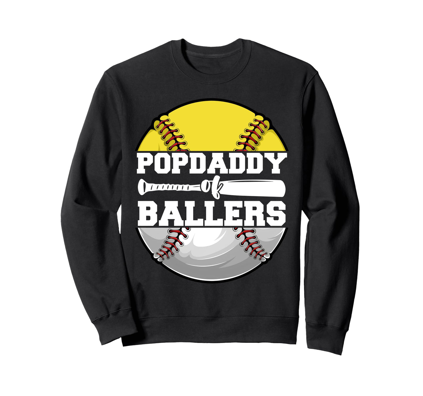 Popdaddy Ballers Funny Softball Sweatshirt - Streetwear Style Unisex - T-Shirt, Sweatshirt, Hoodie