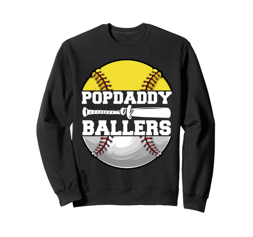 Popdaddy Ballers Funny Softball Sweatshirt - Streetwear Style Unisex - T-Shirt, Sweatshirt, Hoodie