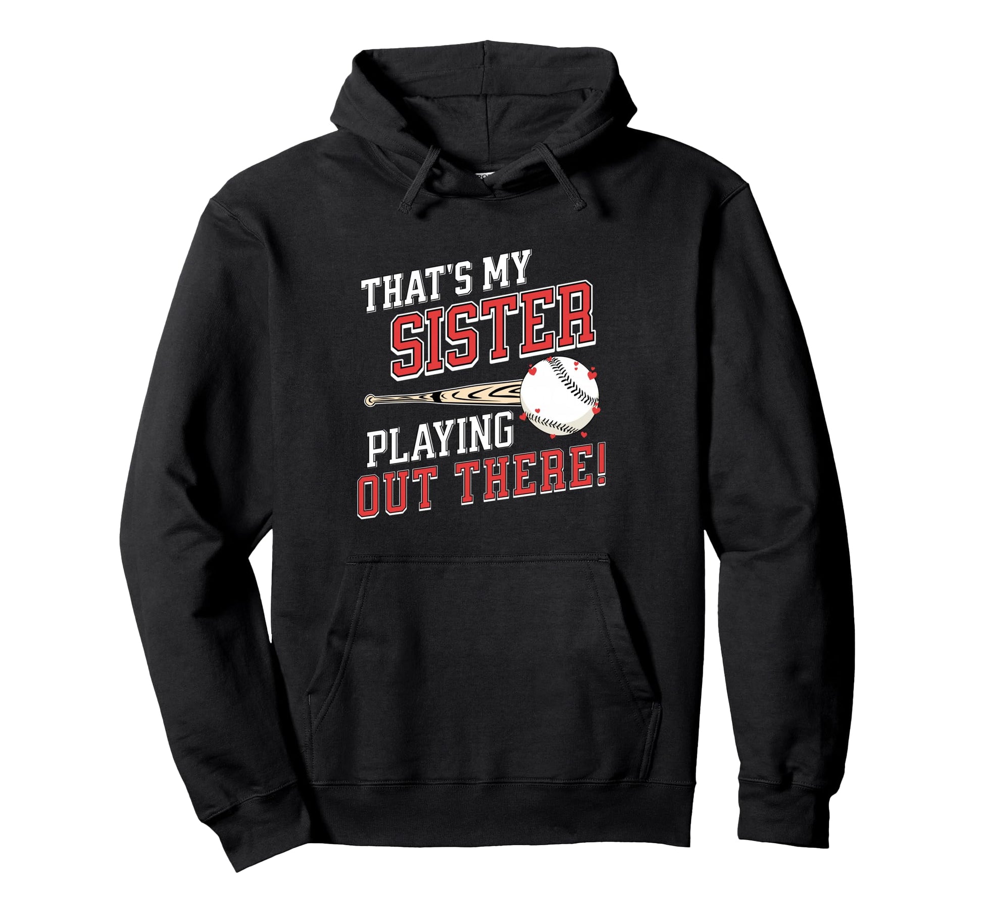 Thats My Sister Out There Baseball Hoodie - Fun Novelty Design for Adults - T-Shirt, Sweatshirt, Hoodie