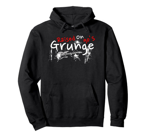 Raised 90S Grunge Rock Music Lover Hoodie - Fun Novelty Design Unisex - T-Shirt, Sweatshirt, Hoodie