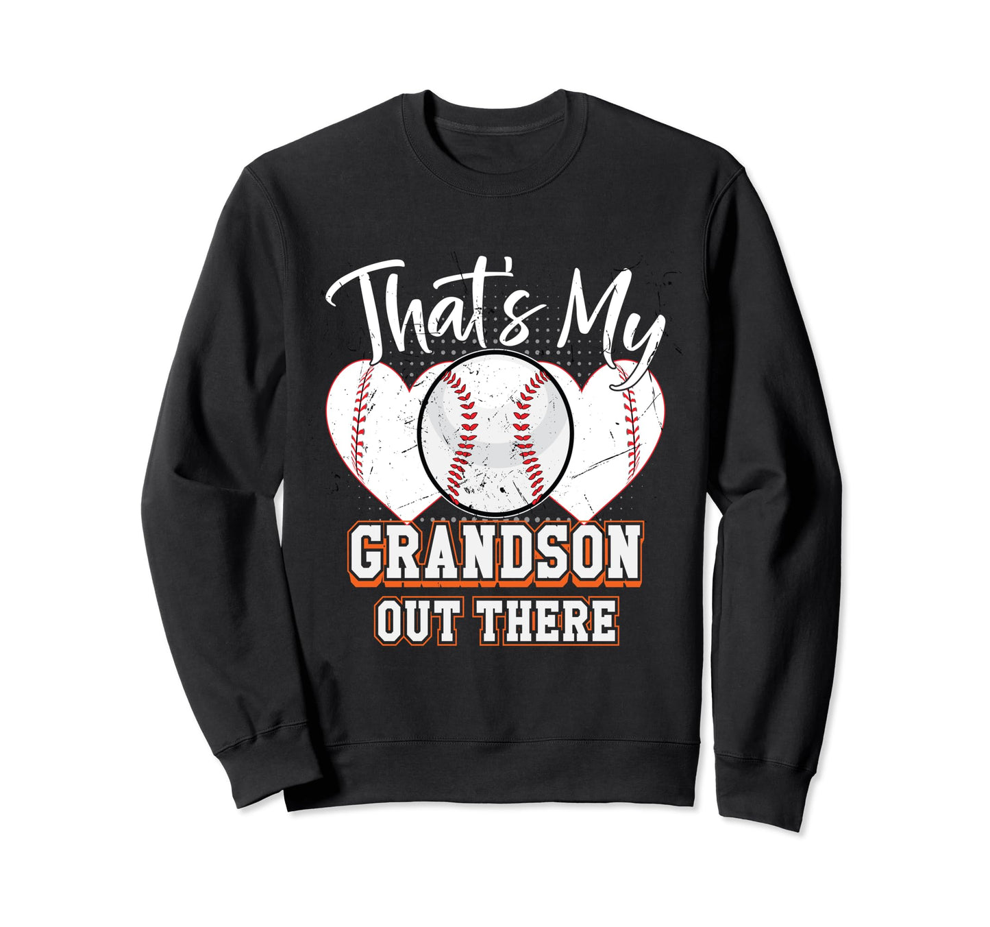 Thats My Grandson Out There Baseball Sweatshirt - Streetwear Style Unisex - T-Shirt, Sweatshirt, Hoodie