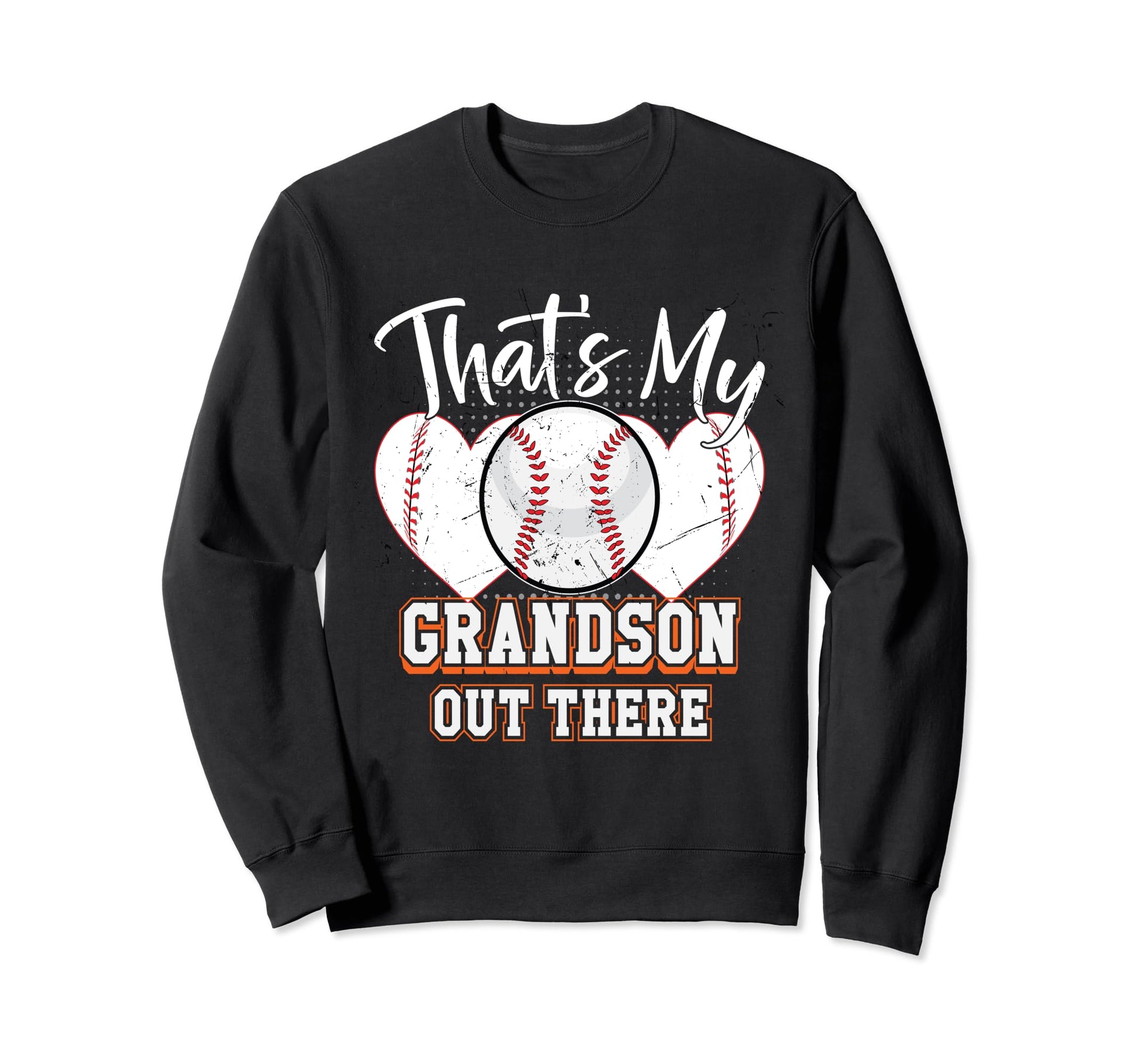 Thats My Grandson Out There Baseball Sweatshirt - Streetwear Style Unisex - T-Shirt, Sweatshirt, Hoodie