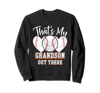 Thats My Grandson Out There Baseball Sweatshirt - Streetwear Style Unisex - T-Shirt, Sweatshirt, Hoodie