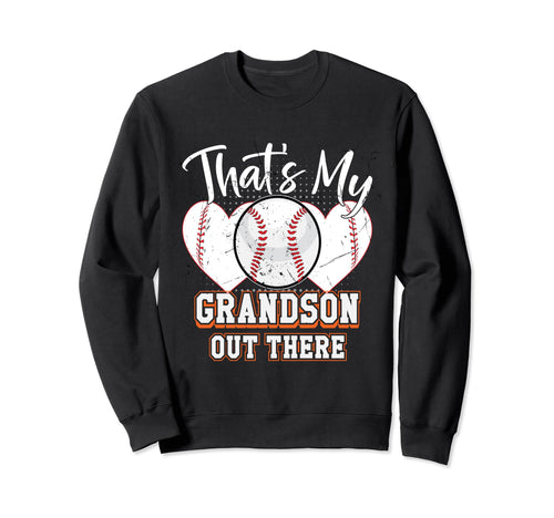 Thats My Grandson Out There Baseball Sweatshirt - Streetwear Style Unisex - T-Shirt, Sweatshirt, Hoodie