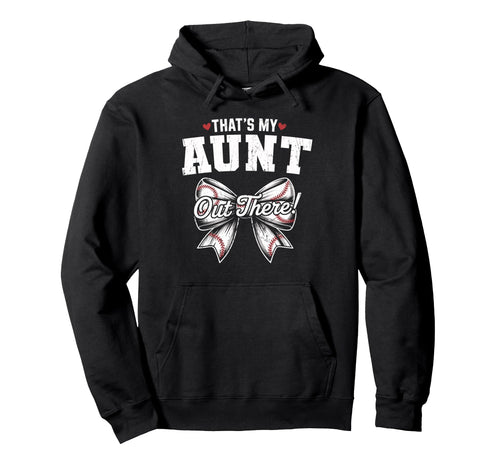 Thats My Aunt Out There Baseball Coquette Hoodie - Graphic Print Unisex - T-Shirt, Sweatshirt, Hoodie