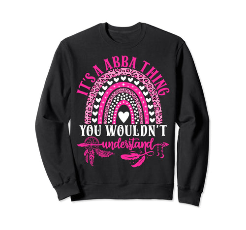 Its Abba Thing You Wouldnt Understand Sweatshirt - Novelty Apparel Unisex - T-Shirt, Sweatshirt, Hoodie