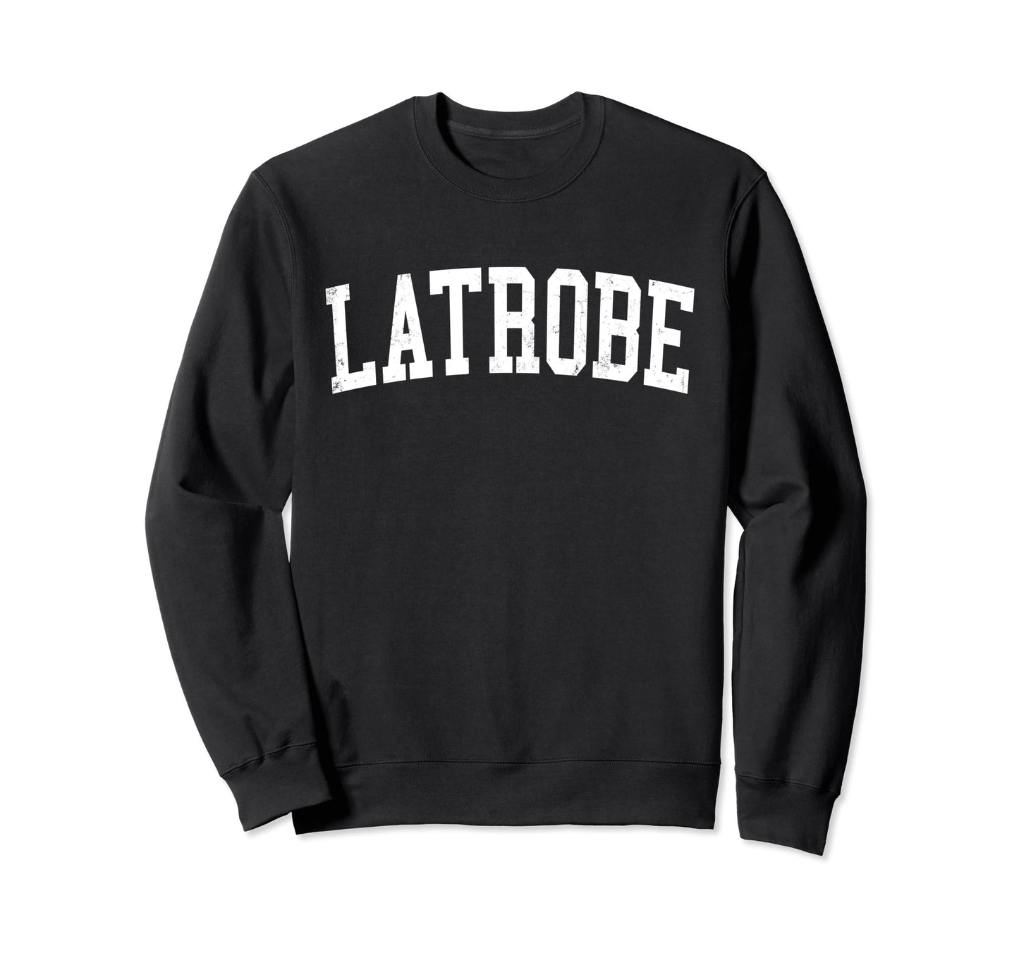Latrobe Pa Distressed White Sweatshirt - Aesthetic Graphic Men Women - T-Shirt, Sweatshirt, Hoodie