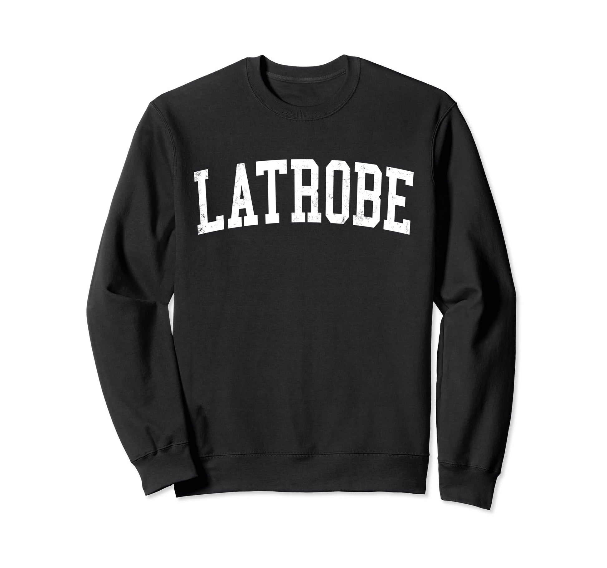 Latrobe Pa Distressed White Sweatshirt - Aesthetic Graphic Men Women - T-Shirt, Sweatshirt, Hoodie