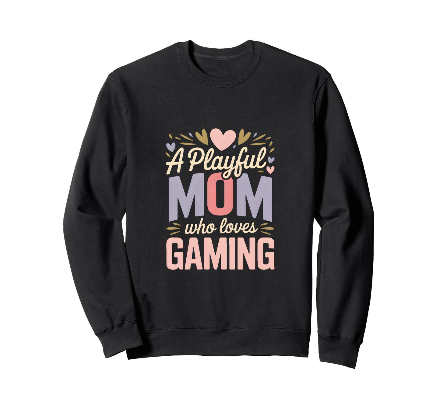 Playful Mom Who Loves Gaming Gamer Sweatshirt - Novelty Apparel Unisex - T-Shirt, Sweatshirt, Hoodie