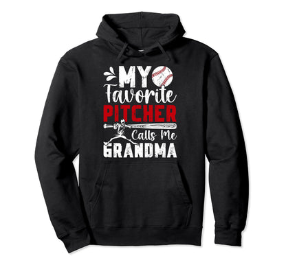 My Favorite Baseball Pitcher Grandma Hoodie - Fun Novelty Design Men Women - T-Shirt, Sweatshirt, Hoodie