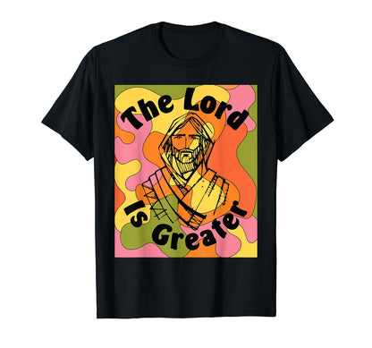 Lord Is Greater Boho Positive T-Shirt - Fun Novelty Design for Adults - T-Shirt, Sweatshirt, Hoodie