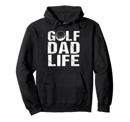 Golf Dad Life Game Day Sports Dad Hoodie - Casual Everyday Wear Men Women - T-Shirt, Sweatshirt, Hoodie