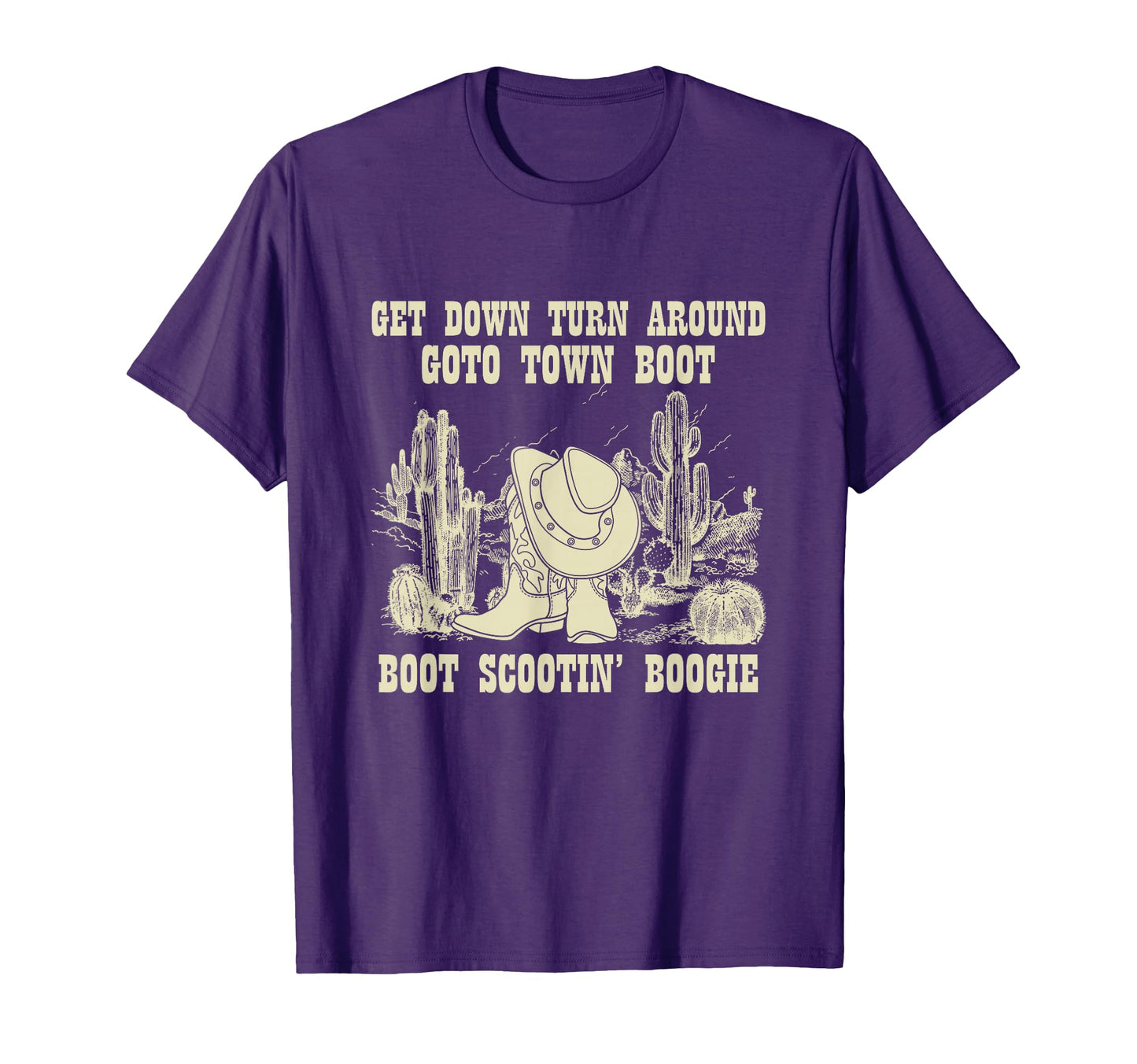 Get Down Turn Around Go To Town Boot T-Shirt - Minimalist Print Men Women - T-Shirt, Sweatshirt, Hoodie