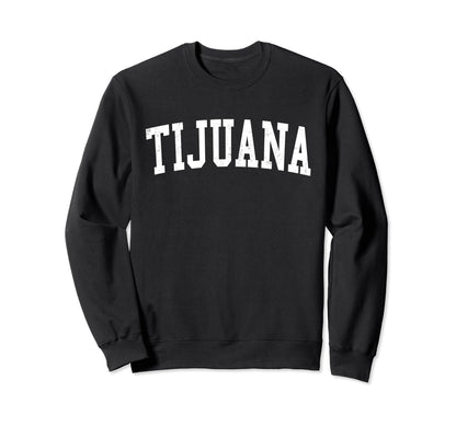 Tijuana Mexico Distressed White Sweatshirt - Novelty Apparel for Adults - T-Shirt, Sweatshirt, Hoodie