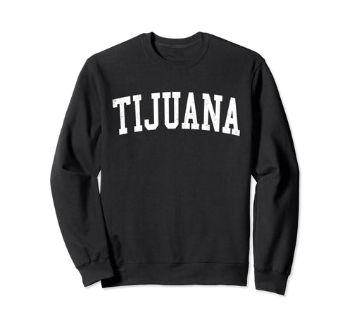 Tijuana Mexico Distressed White Sweatshirt - Novelty Apparel for Adults - T-Shirt, Sweatshirt, Hoodie