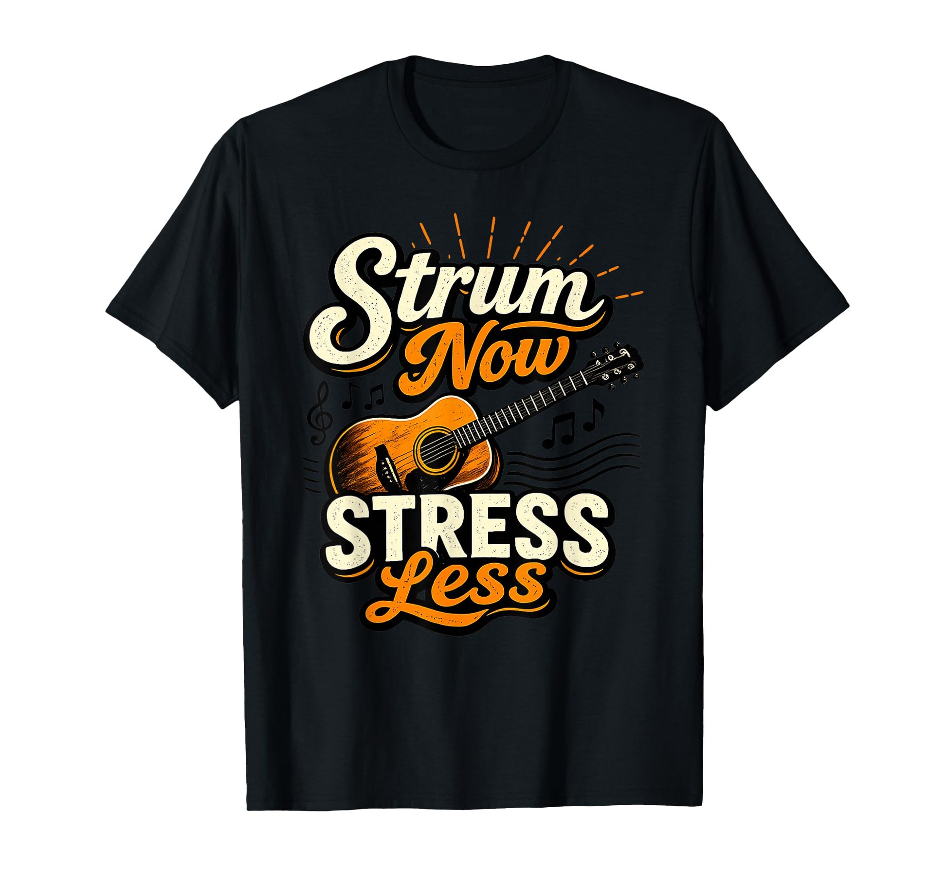 Strum Now Stress Less Guitar Music T-Shirt - Graphic Print for Adults - T-Shirt, Sweatshirt, Hoodie