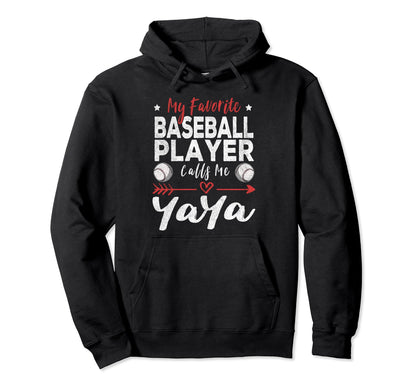 My Favorite Baseball Player Calls Me Yaya Hoodie - Novelty Apparel Unisex - T-Shirt, Sweatshirt, Hoodie