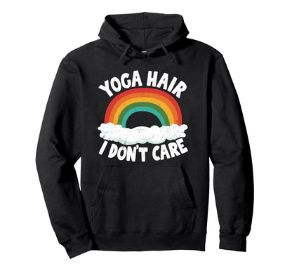 Yoga Hair I Dont Care Rainbow Yoga Hoodie - Casual Everyday Wear for Adults - T-Shirt, Sweatshirt, Hoodie