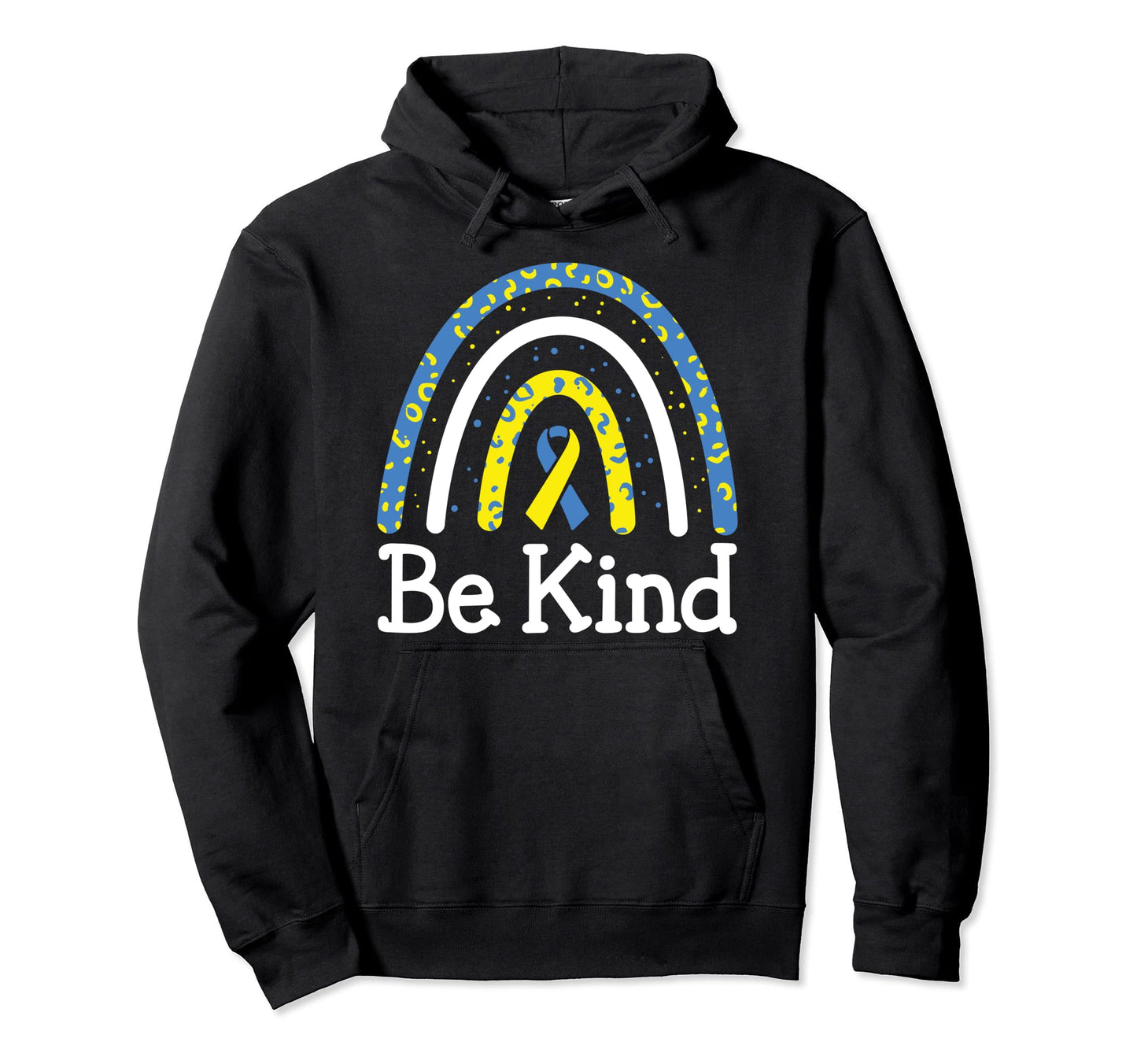Be Kind Rainbow World Down Syndrome Hoodie - Casual Everyday Wear Unisex - T-Shirt, Sweatshirt, Hoodie