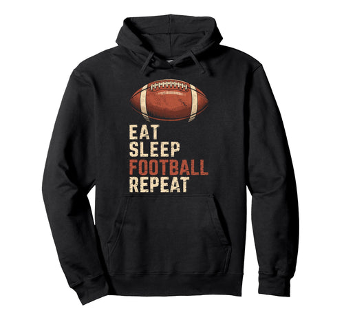 Eat Sleep Football Repeat Funny Joke Hoodie - Trendy Graphic for Adults - T-Shirt, Sweatshirt, Hoodie