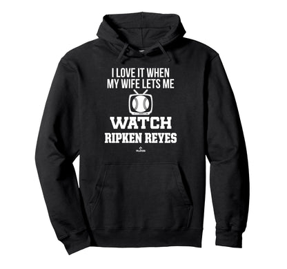 My Wife Lets Me Watch Ripken Reyes Hoodie - Custom Art Print Men Women - T-Shirt, Sweatshirt, Hoodie