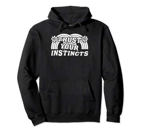 Trust Your Instincts Positivity Boho Hoodie - Casual Everyday Wear Unisex - T-Shirt, Sweatshirt, Hoodie