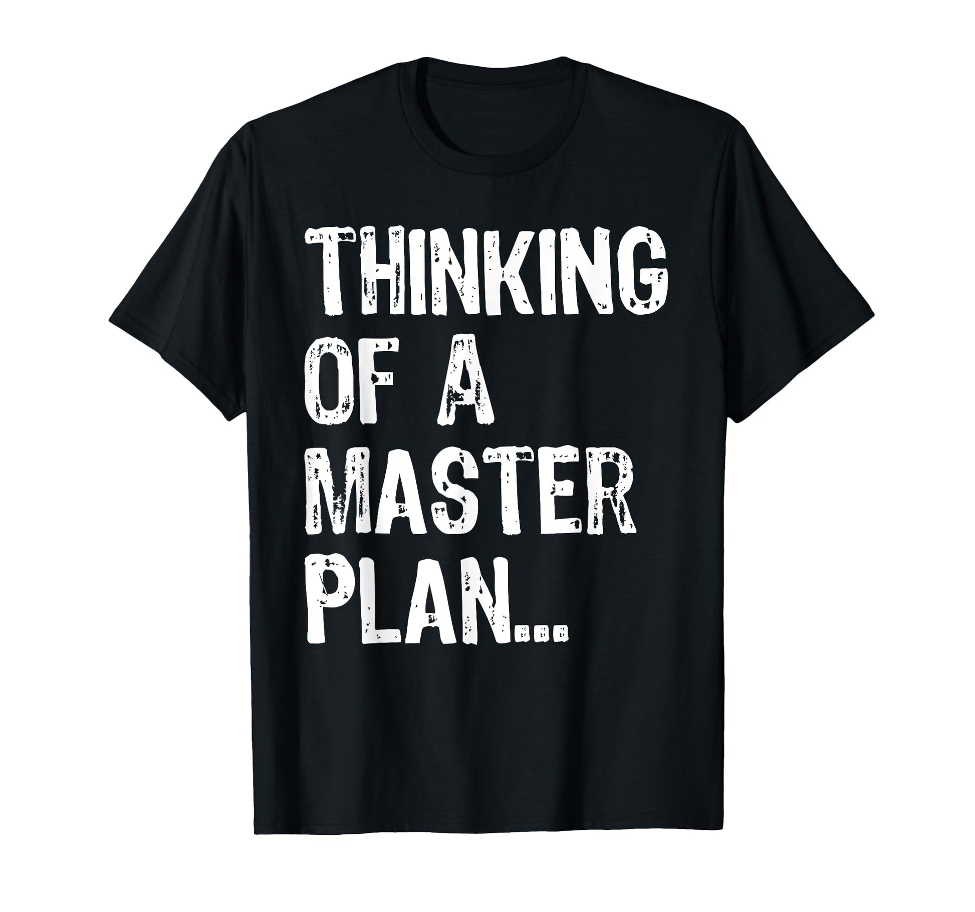 Thinking Master Plan Lettering T-Shirt - Casual Everyday Wear for Adults - T-Shirt, Sweatshirt, Hoodie