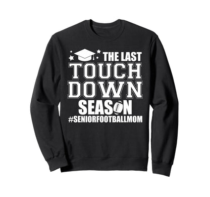 Football Senior Mom 2026 Last Sweatshirt - Casual Everyday Wear Unisex - T-Shirt, Sweatshirt, Hoodie