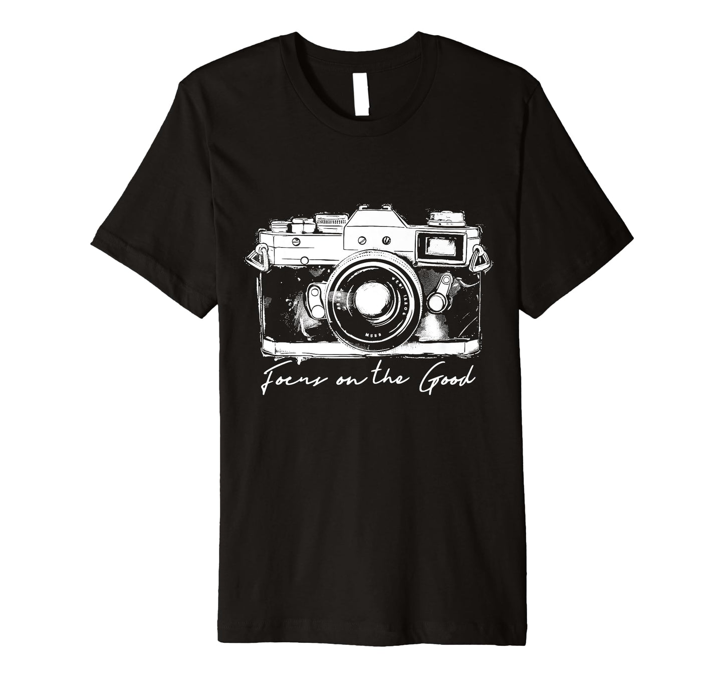 Photographer Focus Good Camera T-Shirt - Casual Everyday Wear Men Women - T-Shirt, Sweatshirt, Hoodie