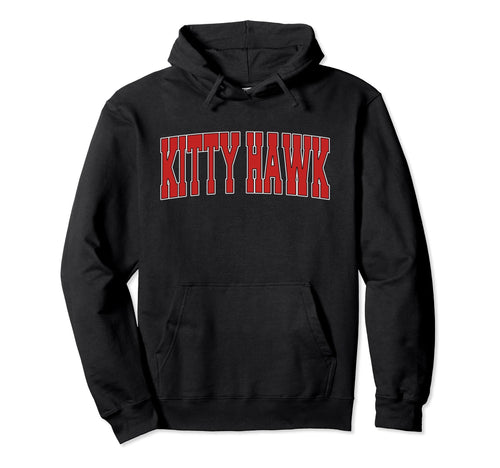 Kitty Hawk Nc North Carolina Varsity Hoodie - Streetwear Style Men Women - T-Shirt, Sweatshirt, Hoodie