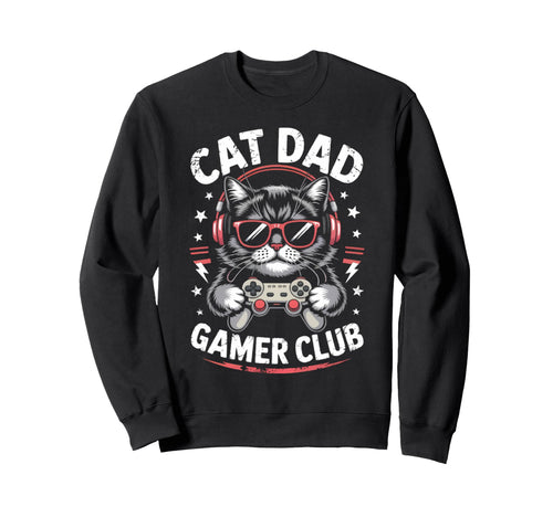 Funny Cat Dad Gamer Club Him Sweatshirt - Casual Everyday Wear Men Women - T-Shirt, Sweatshirt, Hoodie