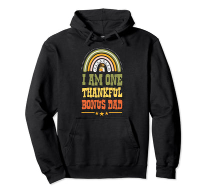 I Am One Thankful Bonus Dad Bohemian Hoodie - Fun Novelty Design Men Women - T-Shirt, Sweatshirt, Hoodie