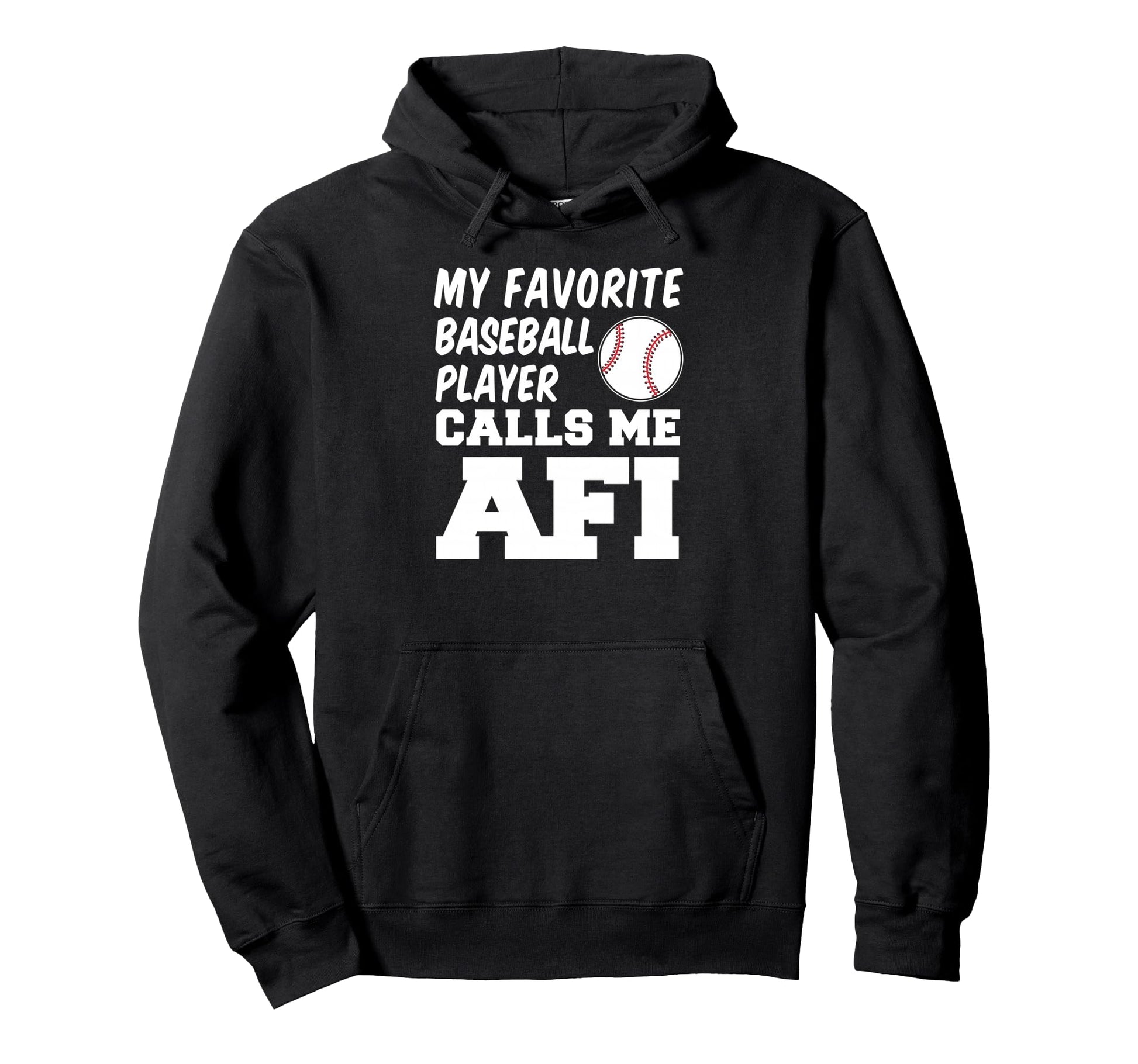 My Favorite Baseball Player Calls Me Afi Hoodie - Graphic Print Unisex - T-Shirt, Sweatshirt, Hoodie