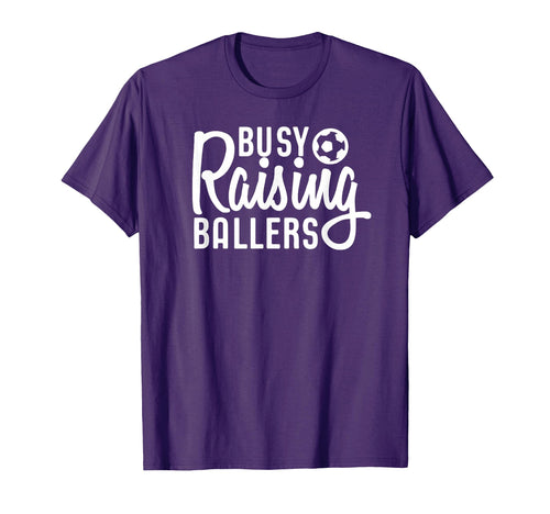 Busy Raising Ballers Soccer Gift T-Shirt - Trendy Graphic Unisex - T-Shirt, Sweatshirt, Hoodie